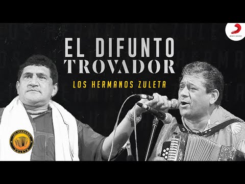 El Difunto Trovador, Los Hermanos Zuleta - Letra Oficial