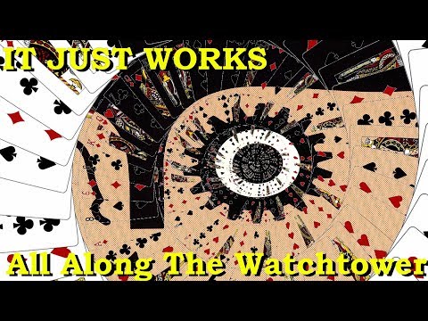 IT JUST WORKS: All Along The Watchtower