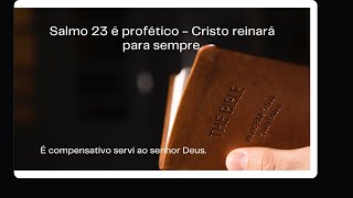 Salmo 23  proftico - Cristo reinar para sempre #esinobblicoeorao  #ensinobiblicoeorao