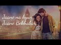 Jaane Bekhabar From Badtameez Dil| Lyrical Video | Barun Sobti | Ridhi Dogra