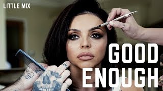 Little Mix - Good Enough (Odd One Out)