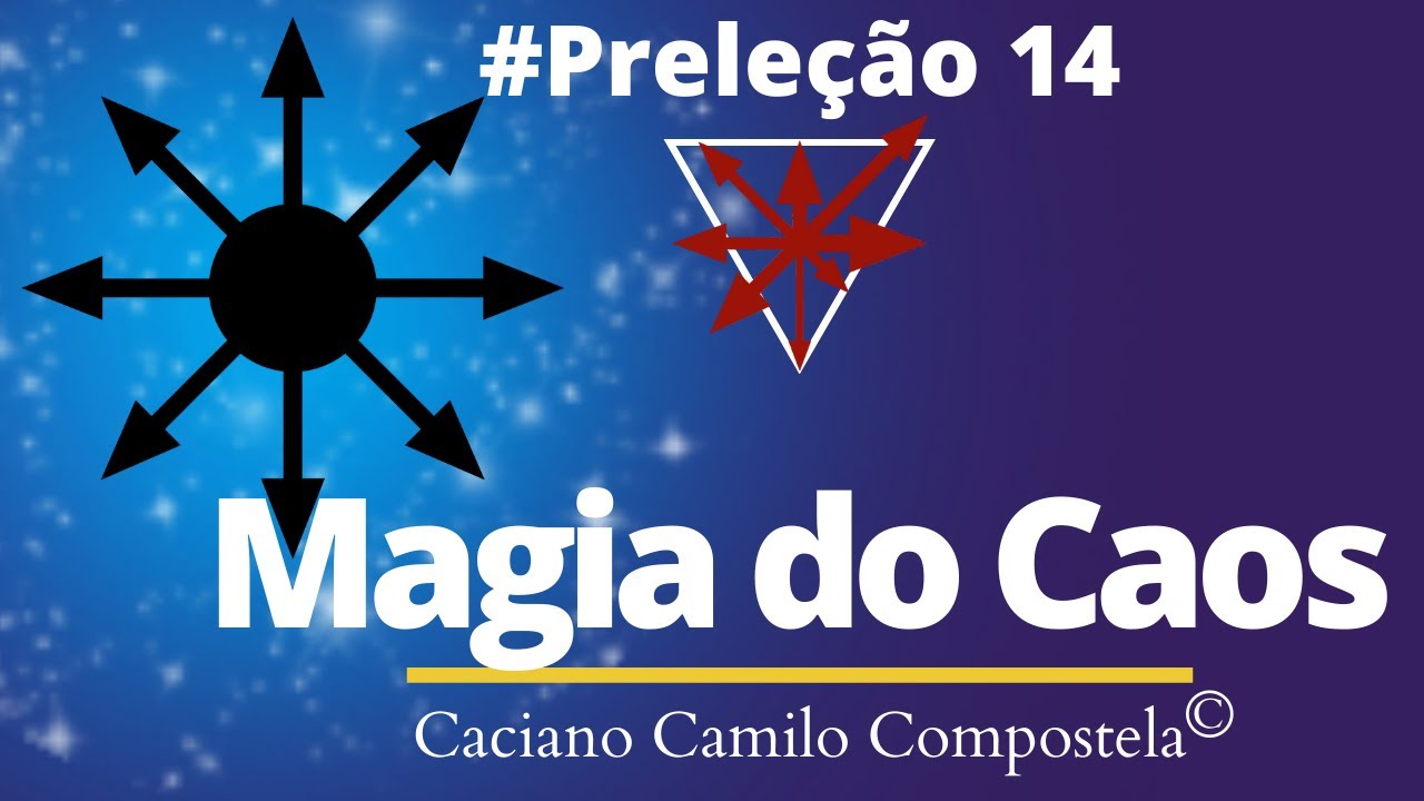 #14 Como a MAGIA DO CAOS pode te ajudar? - Por Caciano Camilo Compostela.