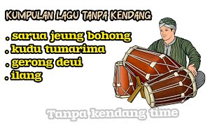 Download lagu Kumpulan lagu tanpa kendang|| versi tanpa kendang time - full album tanpa kendang mp3