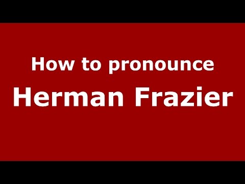 How to pronounce Herman Frazier (American English/US)  - PronounceNames.com