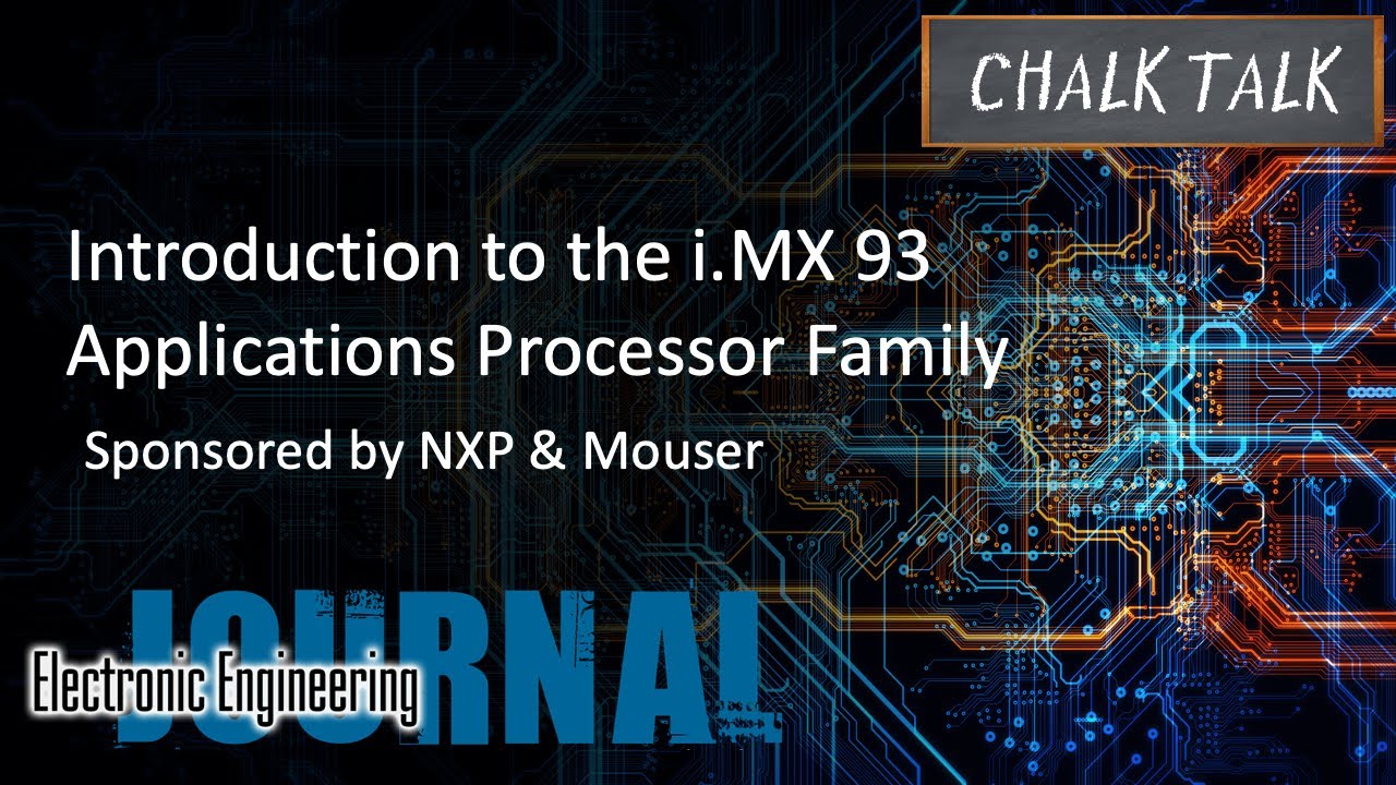 Introduction to the i.MX 93 Applications Processor Family -- NXP and Mouser Electronics