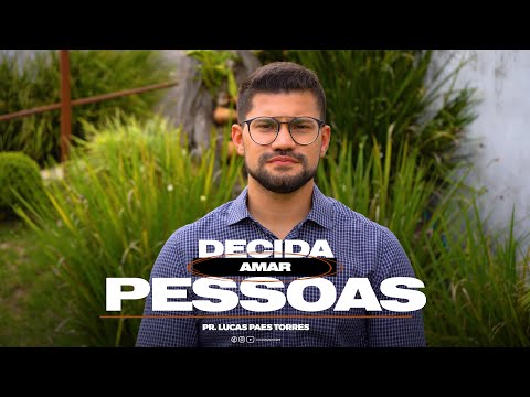 Decida Amar Pessoas | Pr. Lucas Torres