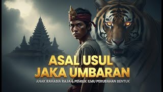 Download lagu ASAL USUL JAKA UMBARAN | ANAK RAHASIA RAJA & PEMILIK ILMU PERUBAHAN WUJUD | CERITA RAKYAT JAWA mp3