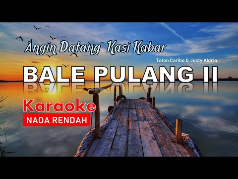 Bale Pulang II Karaoke Nada Rendah