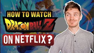 How to Watch Dragon Ball Z on Netflix from Anywhere in 2022