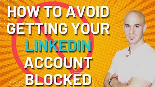 How To Avoid Getting Your LinkedIn Account Blocked