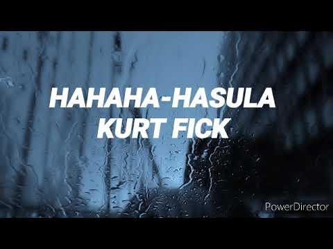 KURT FICK - HAHAHA-HASULA   (lyrics)