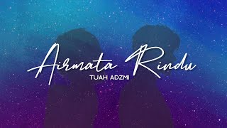 Download lagu Tuah Adzmi - Airmata Rindu (Lirik Video) mp3