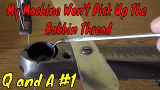 My Machine Won't Pick Up The Bobbin Thread Chinese Sewing Machine Q and A #1