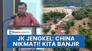 Jusuf Kalla Murka! Sindir Lobi ke Penguasa Buntut Bencana: China Nikmati, Kita Dapat Banjir