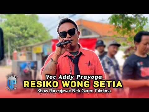 RESIKO WONG SETIA • Addy Prayoga • Putra Klasik Show Rancajawat Tukdana