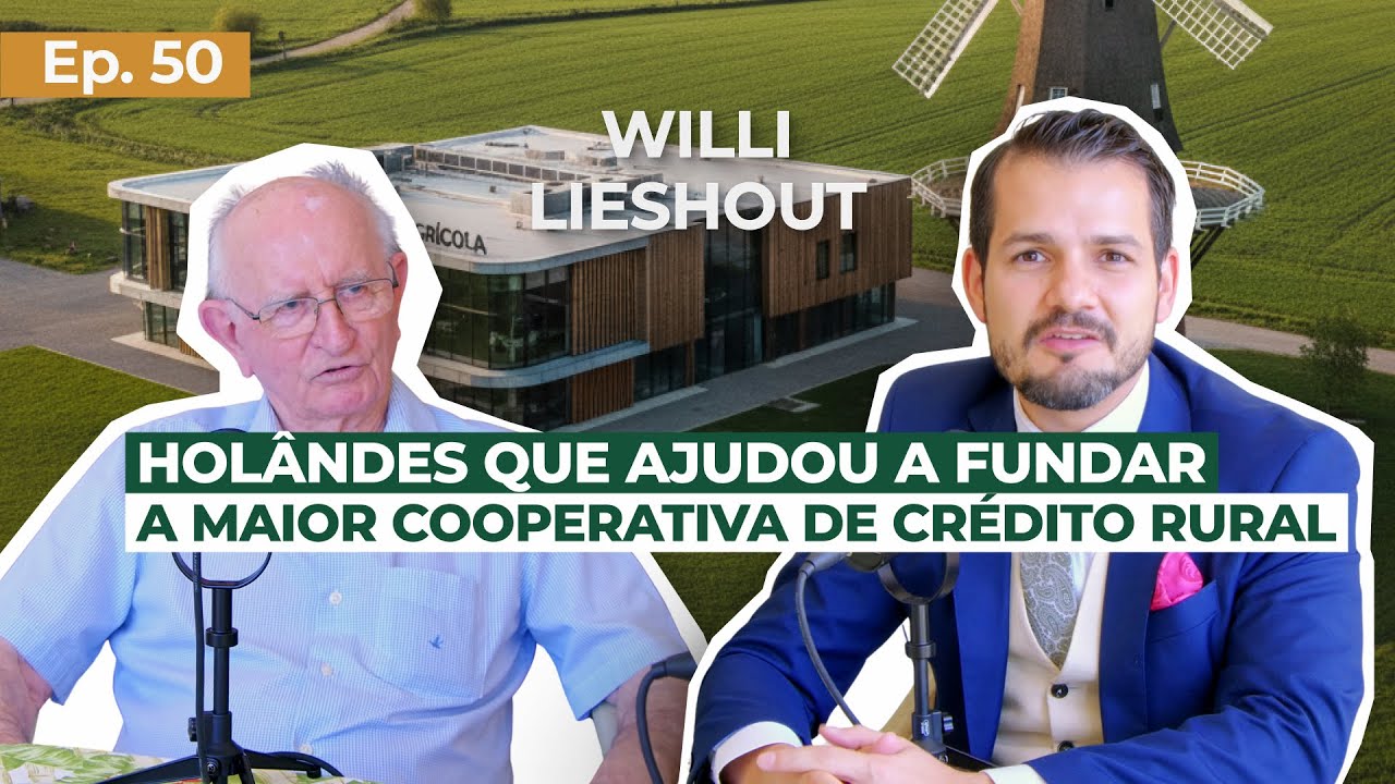 EP 50 - Holandês que ajudou a fundar a maior cooperativa de crédito rural - com Willi Lieshout