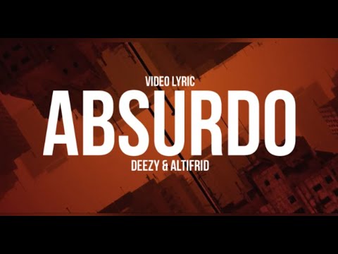 Deezy X Altifridi - Absurdo (Letra/Lyrics)