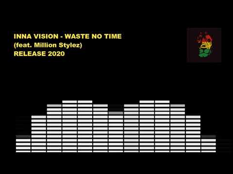 Inna vision - Waste no time (feat. Million Stylez) [Release 2020]