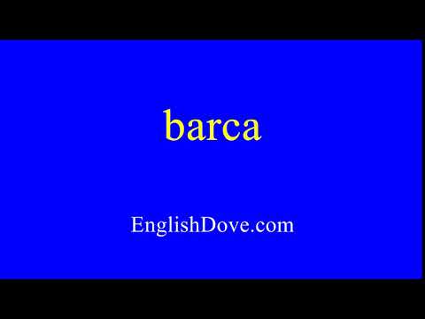 How to pronounce barca in American English.