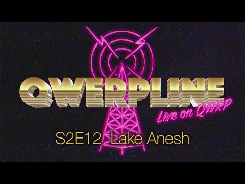 Lake Anesh || Qwerpline S2E12