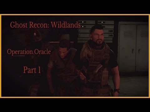 Ghost Recon: Wildlands (Operation Oracle) Part 1