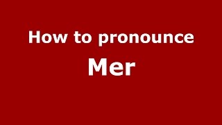 How to pronounce Mer