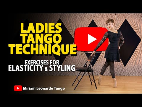 Argentine Tango Followers Technique & Styling -   Elasticity exercises -