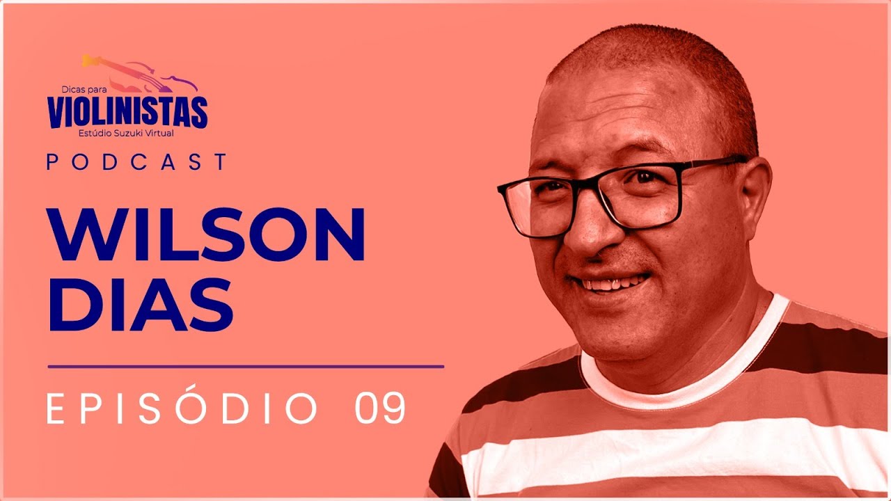 WILSON DIAS - Sinfônica de Campinas e Encarregado CCB - Podcast Dicas Para Violinistas