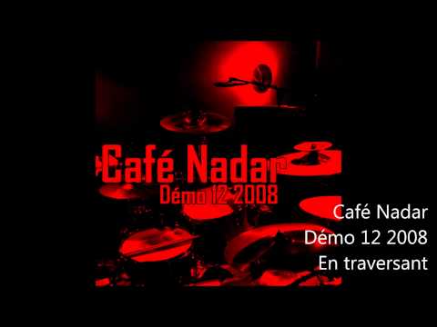 Café Nadar - Demo 12 2008 - En traversant