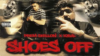 SHOES OFF (OFFICIAL VIDEO) PREM DHILLON | IQBAL | THE KIDD | Latest Punjabi Songs 2025 SHOES OFF (OFFICIAL VIDEO) PREM DHILLON | IQBAL | THE KIDD | Latest Punjabi Songs 2025