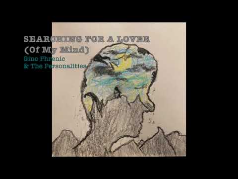 Searching For A Lover (Of My Mind) - Gino Phrenic & the Personalities