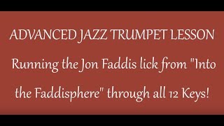 Advanced Jazz Trumpet Lesson "into the faddisphere"  lick in all 12 keys!