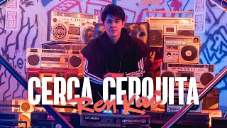 Ren Kai - Cerca Cerquita (Official Music Video)