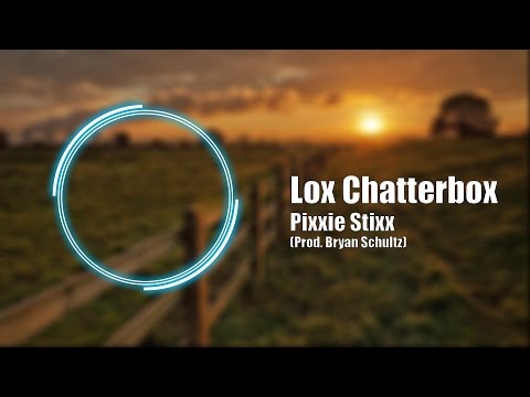 Lox Chatterbox - Pixxie Stixx (Prod. Bryan Schultz) [UnplugReplug Original]