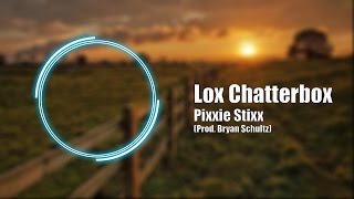 Lox Chatterbox - Pixxie Stixx (Prod. Bryan Schultz) [UnplugReplug Original]