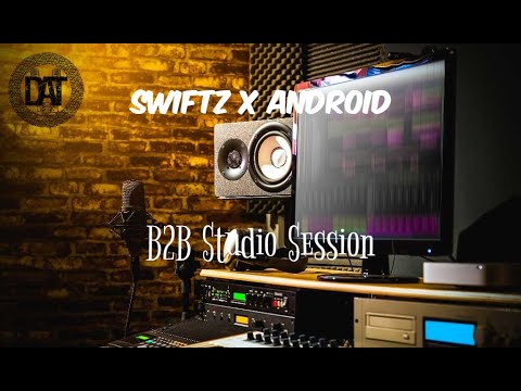 Swiftz x Android - B2B Studio Session (Audio) #DATmusic
