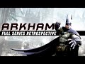 Batman Arkham A FULL Series Retrospective
