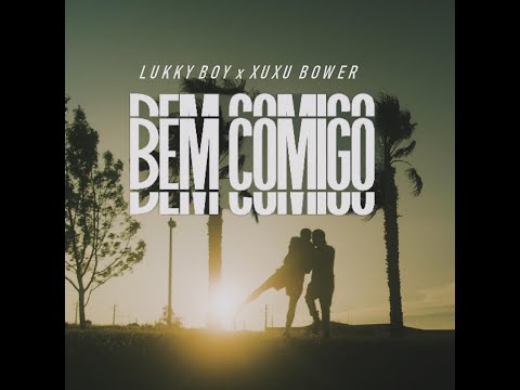 LUKKY BOY - BEM COMIGO ft XUXU BOWER
