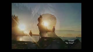 Texas - Be True
