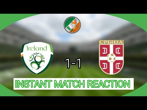Rep Of Ireland 1-1 Serbia - INSTANT MATCH REACTION - Aviva Stadium