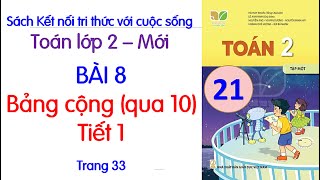 Toán lớp 2 sách Kết nối tri thức với cuộc sống|  Bài 8 bảng cộng qua 10 Tiết 1 Trang 33| Cô Thu