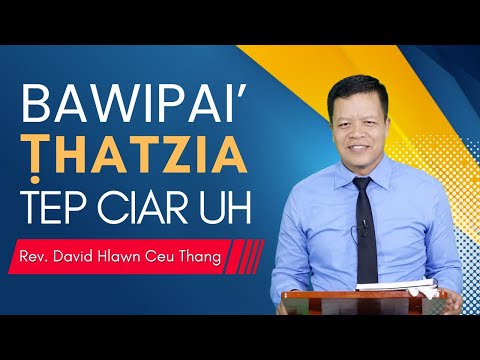 Bawipai' Ṭhatzia Tep Hnik Uh - Rev. David Hlawn Ceu Thang