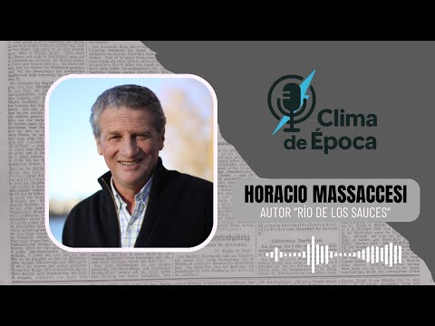 HORACIO MASSACCESI - AUTOR "RÍO DE LOS SAUCES" - CLIMA DE EPOCA