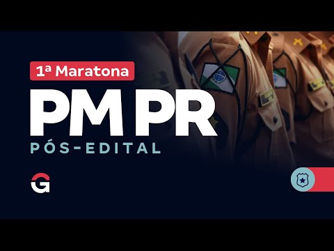 Concurso PM PR: 1ª Maratona Pós-Edital