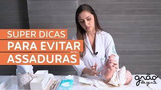 SUPER DICAS PARA EVITAR E CURAR ASSADURA EM BEBÊS | GRÃO DE GENTE