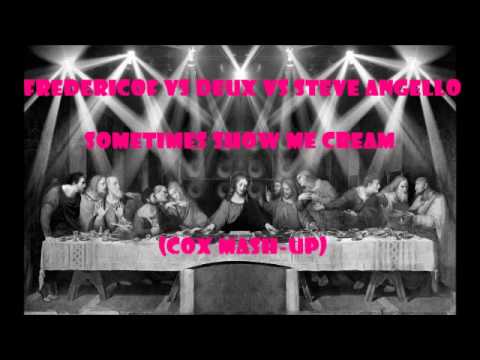 Frederico Franchi vs. Deux vs. Steve Angello - Sometimes show me cream (CoX mash-up)