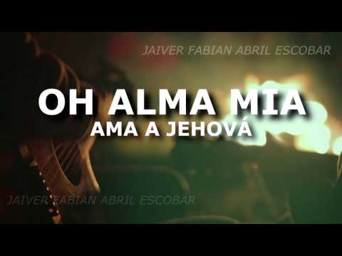 LETRA OH ALMA MIA - VOCEROS DE CRISTO