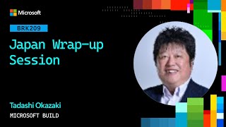 Japan Wrap-up Session | BRK209