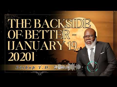 Bishop T.D. Jakes _ The Backside of Better - [January 19, 2020]