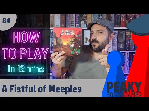 Peaky Boardgamer Episode #84 - A Fistful of Meeples - Full rules explanation (English)
